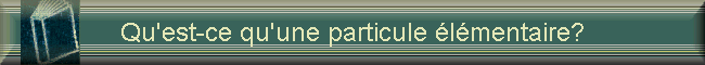 Qu'est-ce qu'une particule lmentaire?