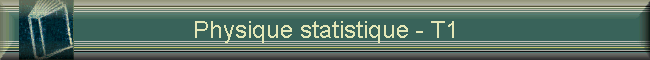 Physique statistique - T1