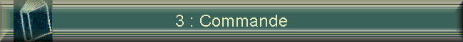 3 : Commande